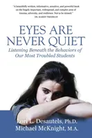 Die Augen sind nie still: Den Verhaltensweisen unserer schwierigsten Schüler auf den Grund gehen - Eyes Are Never Quiet: Listening Beneath the Behaviors of Our Most Troubled Students