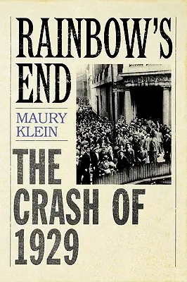 Das Ende des Regenbogens: Der Börsenkrach von 1929 - Rainbow's End: The Crash of 1929