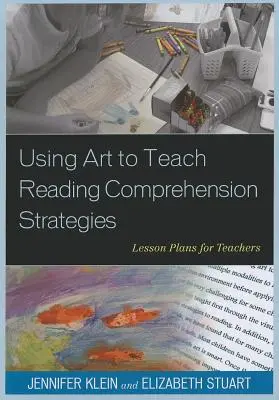 Kunst als Mittel zur Vermittlung von Leseverständnisstrategien: Unterrichtspläne für Lehrerinnen und Lehrer - Using Art to Teach Reading Comprehension Strategies: Lesson Plans for Teachers