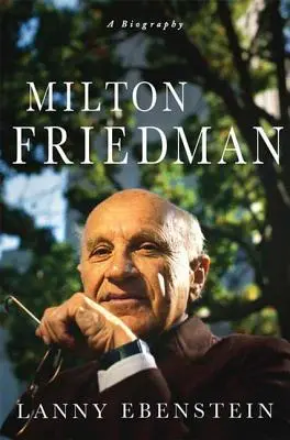Milton Friedman: Eine Biographie - Milton Friedman: A Biography