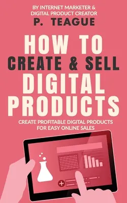 Wie man digitale Produkte erstellt und verkauft: Erstellen Sie profitable digitale Produkte für den einfachen Online-Verkauf - How To Create & Sell Digital Products: Create profitable digital products for easy online sales