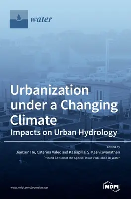 Verstädterung unter sich änderndem Klima: Auswirkungen auf die städtische Hydrologie - Urbanization under a Changing Climate: Impacts on Urban Hydrology