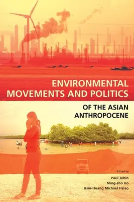 Umweltbewegungen und Politik des asiatischen Anthropozäns - Environmental Movements and Politics of the Asian Anthropocene