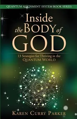 Im Inneren des Körpers Gottes: 13 Strategien für das Gedeihen in der Quantenwelt - Inside the Body of God: 13 Strategies for Thriving in the Quantum World