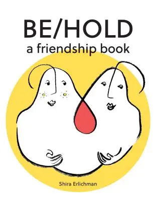 Be/Hold: Ein Buch der Freundschaft - Be/Hold: A Friendship Book