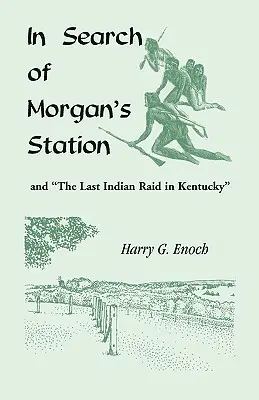 Auf der Suche nach Morgan's Station und dem letzten Indianerüberfall in Kentucky - In Search of Morgan's Station and The Last Indian Raid in Kentucky