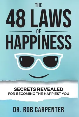Die 48 Gesetze des Glücklichseins: Enthüllte Geheimnisse, um der glücklichste Mensch zu werden - The 48 Laws of Happiness: Secrets Revealed for Becoming the Happiest You