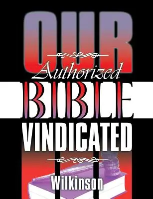 Unsere autorisierte Bibel wird gerechtfertigt - Our Authorized Bible Vindicated