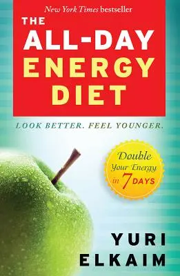 Die All-Day Energy Diet: Verdoppeln Sie Ihre Energie in 7 Tagen - The All-Day Energy Diet: Double Your Energy in 7 Days