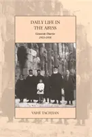 Das tägliche Leben am Abgrund: Genozid-Tagebücher, 1915-1918 - Daily Life in the Abyss: Genocide Diaries, 1915-1918