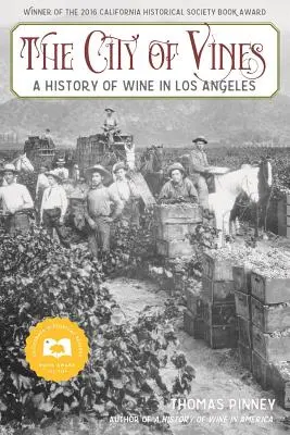 Die Stadt der Reben: Eine Geschichte des Weins in Los Angeles - The City of Vines: A History of Wine in Los Angeles