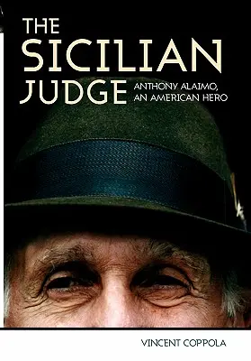 Der sizilianische Richter: Anthony Alaimo, ein amerikanischer Held - The Sicilian Judge: Anthony Alaimo, an American Hero