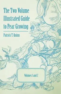 Der zweibändige illustrierte Leitfaden für den Birnenanbau - Band 1 und 2 - The Two Volume Illustrated Guide to Pear Growing - Volumes 1 and 2