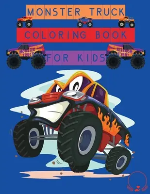 Monstertruck-Malbuch für Kinder: Erstaunliche Motive zum Ausmalen für Jungen und Mädchen - Monster Truck Coloring Book for Kids: Amazing Designs to Colour In for Boys and Girls