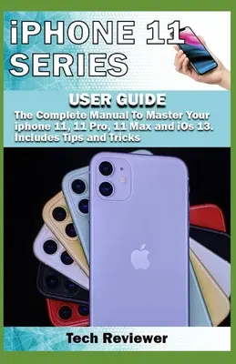 iPhone 11 Serie BENUTZERHANDBUCH: Das komplette Handbuch, um Ihr iPhone 11, 11 Pro, 11 Max und iOS 13 zu beherrschen. Inklusive Tipps und Tricks - iPhone 11 Series USER GUIDE: The Complete Manual to Master Your iPhone 11, 11 Pro, 11 Max and iOS 13. Includes Tips and Tricks