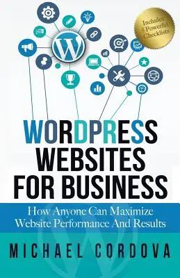 Wordpress-Websites für Unternehmen: Wie jeder die Leistung und die Ergebnisse seiner Website maximieren kann - Wordpress Websites For Business: How Anyone Can Maximize Website Performance And Results