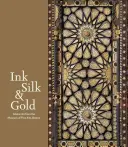 Tinte, Seide und Gold: Islamische Kunst aus dem Museum of Fine Arts, Boston - Ink, Silk & Gold: Islamic Art from the Museum of Fine Arts, Boston