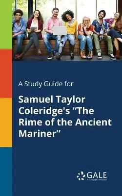 Ein Studienführer für Samuel Taylor Coleridge's The Rime of the Ancient Mariner - A Study Guide for Samuel Taylor Coleridge's The Rime of the Ancient Mariner