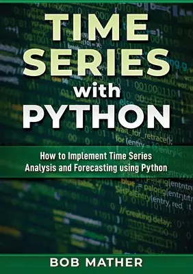 Zeitreihen mit Python: Wie man mit Python Zeitreihenanalysen und Prognosen durchführt - Time Series with Python: How to Implement Time Series Analysis and Forecasting Using Python