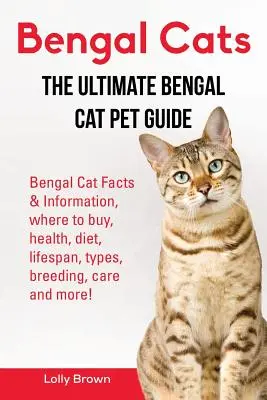 Bengalkatzen: Fakten und Informationen über Bengalkatzen, wo man sie kaufen kann, Gesundheit, Ernährung, Lebensdauer, Arten, Zucht, Pflege und vieles mehr! Die ultimative Ben - Bengal Cats: Bengal Cat Facts & Information, where to buy, health, diet, lifespan, types, breeding, care and more! The Ultimate Ben