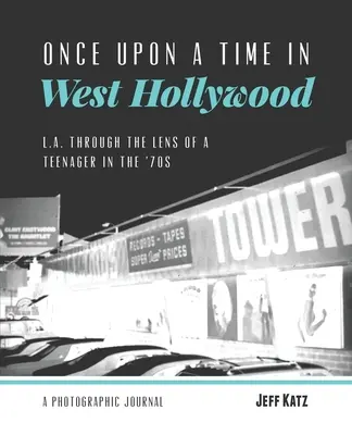 Es war einmal in West Hollywood: L.A. durch die Linse eines Teenagers in den 70er Jahren - Once Upon a Time in West Hollywood: L.A. Through the Lens of a Teenager in the '70s