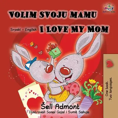 Volim svoju mamu Ich liebe meine Mama (Lateinisches Alphabet): Serbisch Englisch Zweisprachiges Buch - Volim svoju mamu I Love My Mom (Latin Alphabet): Serbian English Bilingual Book