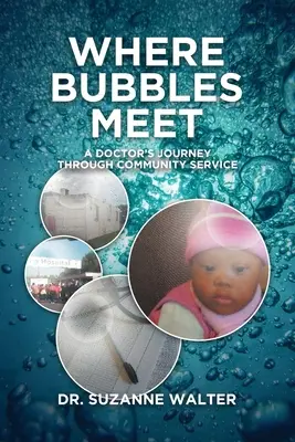 Where Bubbles Meet: Die Reise eines Arztes durch den Dienst an der Gemeinschaft - Where Bubbles Meet: A Doctor's Journey Through Community Service