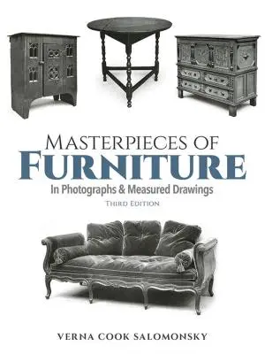 Meisterwerke der Möbel in Photographien und gemessenen Zeichnungen: Dritte Ausgabe - Masterpieces of Furniture in Photographs and Measured Drawings: Third Edition