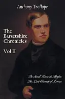 Die Barsetshire-Chroniken, Band zwei, einschließlich: Das kleine Haus in Allington und die letzte Chronik von Barset - The Barsetshire Chronicles, Volume Two, Including: The Small House at Allington and the Last Chronicle of Barset