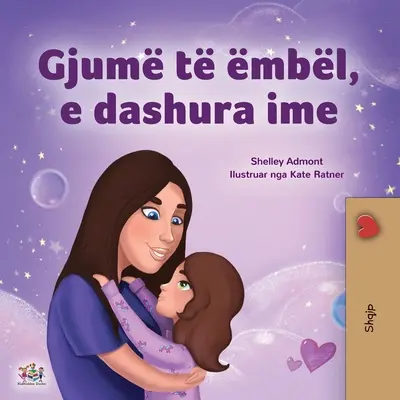 Süße Träume, meine Liebe (Albanisches Kinderbuch) - Sweet Dreams, My Love (Albanian Children's Book)