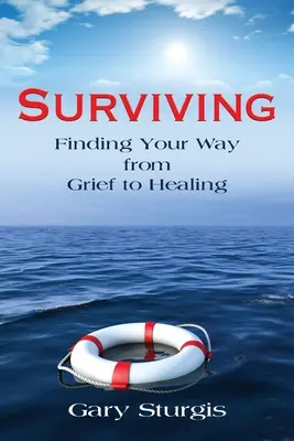 Überleben: Den Weg von der Trauer zur Heilung finden - Surviving: Finding Your Way from Grief to Healing