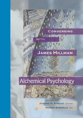 Im Gespräch mit James Hillman: Alchemistische Psychologie - Conversing with James Hillman: Alchemical Psychology