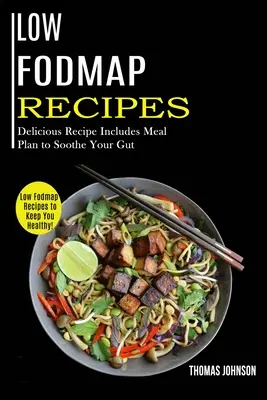 Low Fodmap-Rezepte: Fodmap-arme Rezepte, die Sie gesund halten! (Leckere Rezepte mit Ernährungsplan zur Beruhigung Ihres Darms) - Low Fodmap Recipes: Low Fodmap Recipes to Keep You Healthy! (Delicious Recipe Includes Meal Plan to Soothe Your Gut)