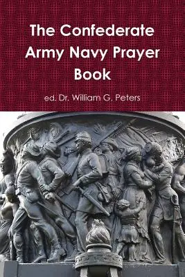 Das Gebetbuch der konföderierten Armee und Marine - The Confederate Army Navy Prayer Book