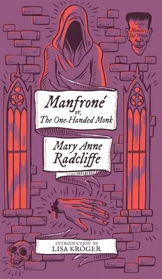 Manfrone; oder, Der einhändige Mönch (Monster, She Wrote) - Manfrone; or, The One-Handed Monk (Monster, She Wrote)