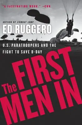 The First Men in: US-Fallschirmjäger und der Kampf um die Rettung des D-Day - The First Men in: US Paratroopers and the Fight to Save D-Day