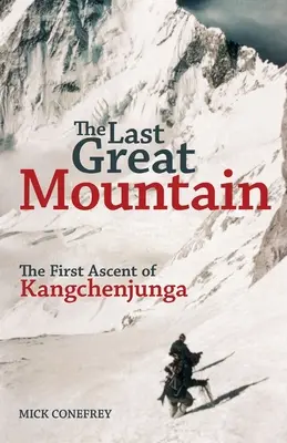 Der letzte große Berg: Die Erstbesteigung des Kangchenjunga - The Last Great Mountain: The First Ascent of Kangchenjunga