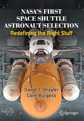 Nasa's First Space Shuttle Astronaut Selection: Die richtigen Dinge neu definieren - Nasa's First Space Shuttle Astronaut Selection: Redefining the Right Stuff