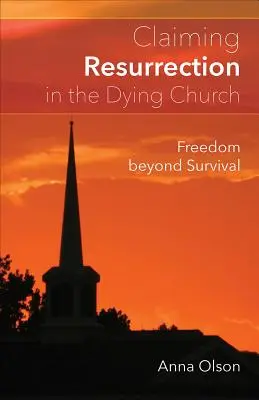 Auferstehung einfordern in der sterbenden Kirche - Claiming Resurrection in the Dying Church