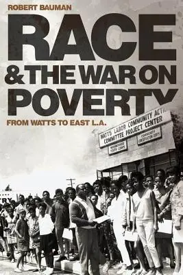 Ethnie und der Krieg gegen die Armut, 3: Von Watts nach East L.A. - Race and the War on Poverty, 3: From Watts to East L.A.