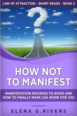 Wie man nicht manifestiert: Manifestationsfehler, die Sie vermeiden sollten und wie Sie LOA endlich für sich arbeiten lassen können - How Not to Manifest: Manifestation Mistakes to AVOID and How to Finally Make LOA Work for You