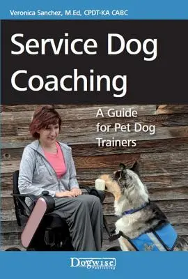 Service Dog Coaching: Ein Leitfaden für Hundetrainer - Service Dog Coaching: A Guide for Pet Dog Trainers