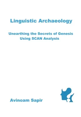 Linguistische Archäologie: Mit der SCAN-Analyse den Geheimnissen der Genesis auf die Spur kommen - Linguistic Archaeology: Unearthing the Secrets of Genesis using SCAN Analysis