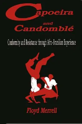 Capoeira und Candombl: Konformität und Widerstand durch afro-brasilianische Erfahrung - Capoeira and Candombl: Conformity and Resistance through Afro-Brazilian Experience