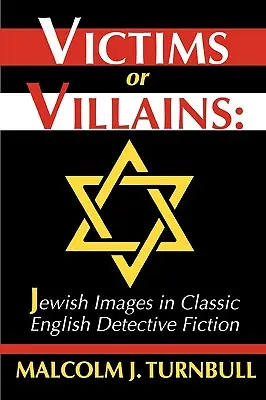 Opfer oder Schurken: Judenbilder im klassischen englischen Kriminalroman - Victims or Villains: Jewish Images in Classic English Detective Fiction