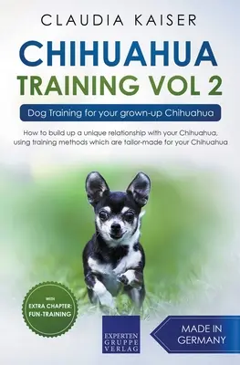 Chihuahua-Training Vol. 2: Hundetraining für Ihren erwachsenen Chihuahua - Chihuahua Training Vol. 2: Dog Training for Your Grown-up Chihuahua