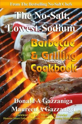 Salzfreies, natriumarmes Grill- und Grillkochbuch - No Salt, Lowest Sodium Barbecue & Grilling Cookbook