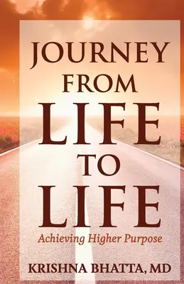 Reise vom Leben zum Leben: Erreichen eines höheren Ziels - Journey from Life to Life: Achieving Higher Purpose