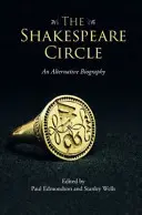 Der Shakespeare-Kreis: Eine alternative Biographie - The Shakespeare Circle: An Alternative Biography