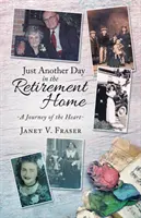 Nur ein weiterer Tag im Altersheim: Eine Reise des Herzens - Just Another Day in the Retirement Home: A Journey of the Heart